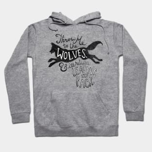 Throw Me to the Wolves Hoodie